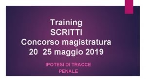 Training SCRITTI Concorso magistratura 20 25 maggio 2019