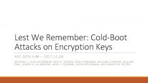 Lest We Remember ColdBoot Attacks on Encryption Keys