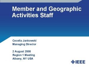Member and Geographic Activities Staff Cecelia Jankowski Managing