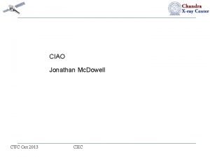 CIAO Jonathan Mc Dowell CUC Oct 2013 CXC