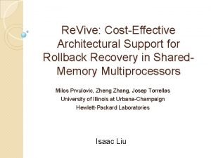 Re Vive CostEffective Architectural Support for Rollback Recovery