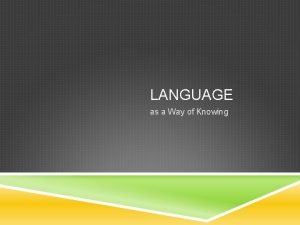 Language as a way of knowing
