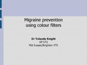Migraine prevention using colour filters Dr Yolande Knight