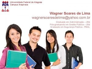 Universidade Federal de Alagoas Campus Arapiraca Wagner Soares