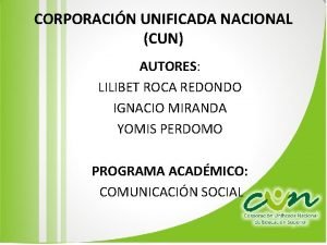 CORPORACIN UNIFICADA NACIONAL CUN AUTORES LILIBET ROCA REDONDO