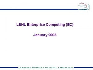 LBNL Enterprise Computing EC January 2003 1 LBNL