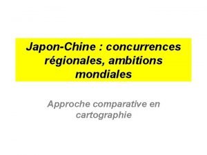 JaponChine concurrences rgionales ambitions mondiales Approche comparative en