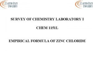 SURVEY OF CHEMISTRY LABORATORY I CHEM 1151 L