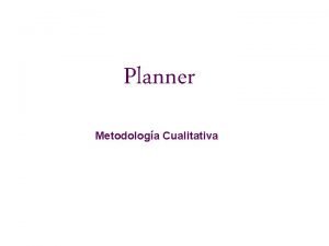 Planner Metodologa Cualitativa Planner Introduccin Cuando hablamos investigacin
