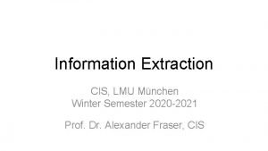 Information Extraction CIS LMU Mnchen Winter Semester 2020