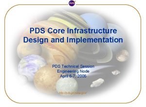 PDS Core Infrastructure Design and Implementation PDS Technical