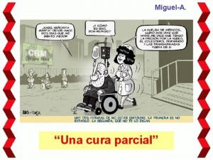 MiguelA Una cura parcial Pienso que la actividad