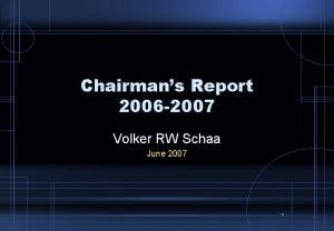 Chairmans Report 2006 2007 Volker RW Schaa June