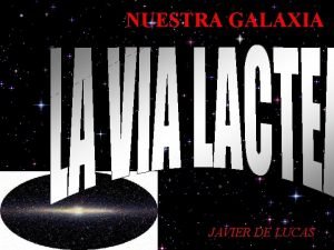 NUESTRA GALAXIA JAVIER DE LUCAS El Sistema Solar