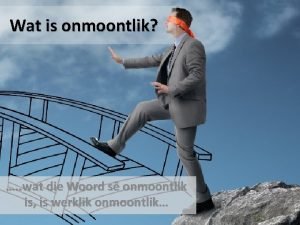 Wat is onmoontlik wat die Woord s onmoontlik