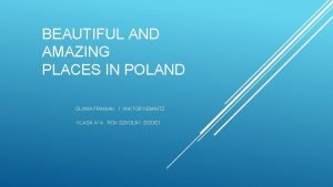 BEAUTIFUL AND AMAZING PLACES IN POLAND OLIWIA FRANIAK
