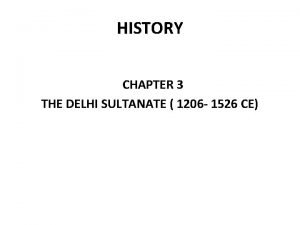 HISTORY CHAPTER 3 THE DELHI SULTANATE 1206 1526