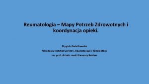 Reumatologia Mapy Potrzeb Zdrowotnych i koordynacja opieki Brygida