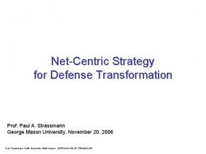 NetCentric Strategy for Defense Transformation Prof Paul A