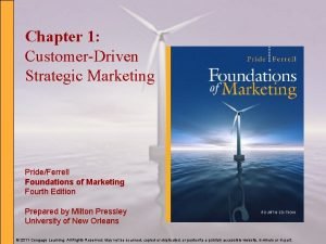 Chapter 1 CustomerDriven Strategic Marketing PrideFerrell Foundations of