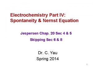 Electrochemistry Part IV Spontaneity Nernst Equation Jespersen Chap