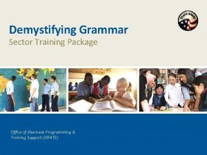 Demystifying Grammar Sector Training Package Office of Overseas