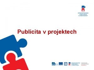 Publicita v projektech Publicita v projektech Povinn soust