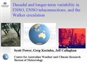 Decadal and longerterm variability in ENSO ENSO teleconnections