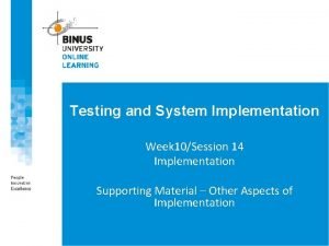 Testing and System Implementation Week 10Session 14 Implementation