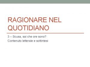 RAGIONARE NEL QUOTIDIANO 3 Scusa sai che ore