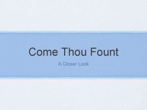 Come Thou Fount A Closer Look Some Background