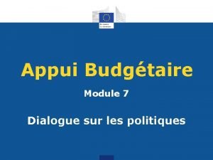 Appui Budgtaire Module 7 Dialogue sur les politiques