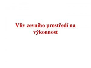 Vliv zevnho prosted na vkonnost Vysokohorsk prosted nzk