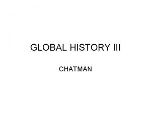 GLOBAL HISTORY III CHATMAN ENLIGHTENMENT AIM WHO SHOULD