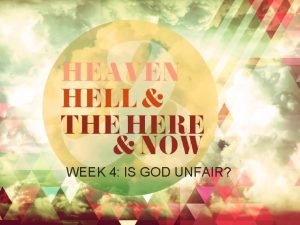 WEEK 4 IS GOD UNFAIR Is God Unfair