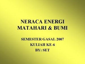 NERACA ENERGI MATAHARI BUMI SEMESTER GASAL 2007 KULIAH