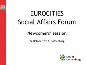 EUROCITIES Social Affairs Forum Newcomers session 24 October