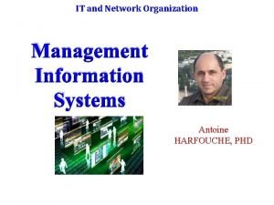 IT and Network Organization Management Information Systems Antoine