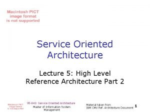Service Oriented Architecture Lecture 5 High Level Reference