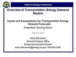 California Energy Commission Overview of Transportation Energy Demand