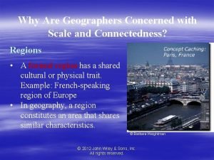 Why are geographers concerned with scale and connectedness?