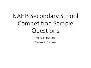 NAHB Secondary School Competition Sample Questions Kerry T