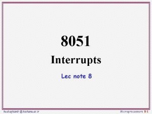 8051 Interrupts Lec note 8 hsabaghianb kashanu ac