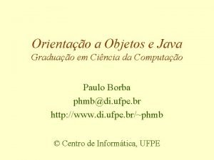 Orientao a Objetos e Java Graduao em Cincia