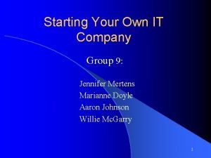 Starting Your Own IT Company Group 9 Jennifer