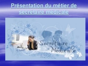 Prsentation du mtier de secrtaire mdicale parcours scolaire