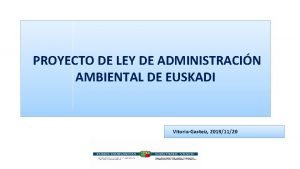 PROYECTO DE LEY DE ADMINISTRACIN AMBIENTAL DE EUSKADI