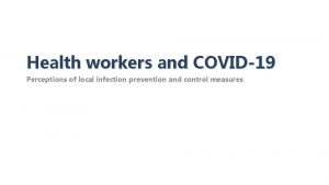 Health workers and COVID19 Perceptions of local infection