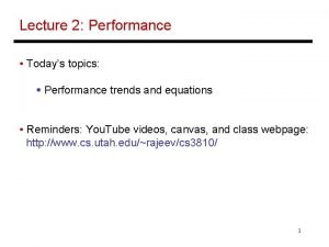 Lecture 2 Performance Todays topics Performance trends and