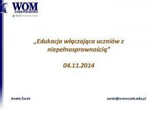 Edukacja wczajca uczniw z niepenosprawnoci 04 11 2014